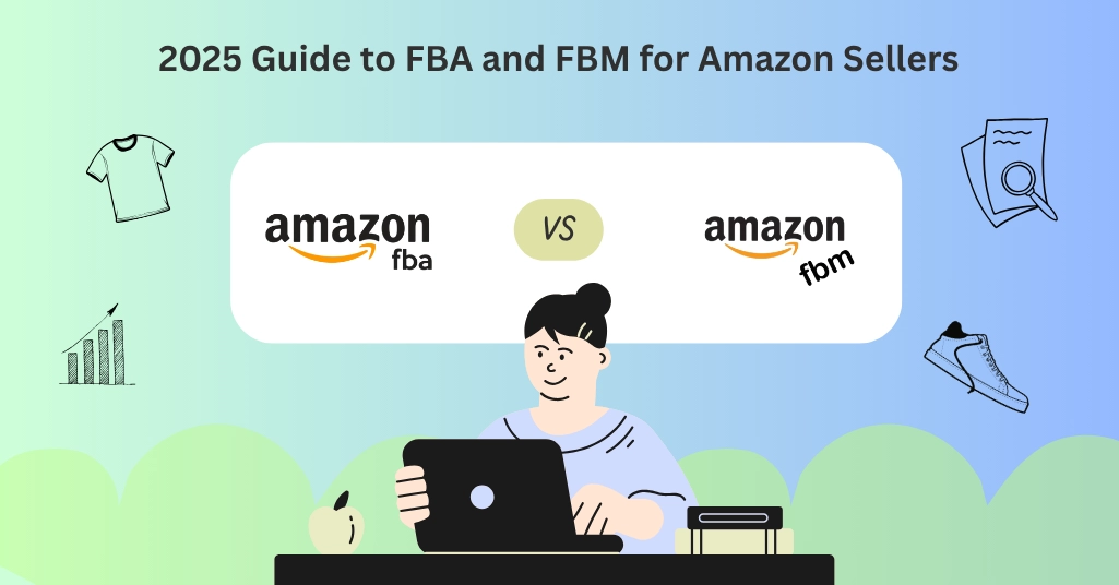 The key differences, pros & cons of FBA vs. FBM in 2025 to choose the best Amazon fulfillment method