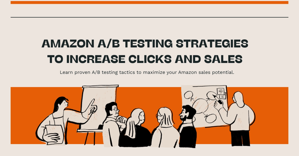Amazon A/B Testing Strategies to Increase Clicks & Sales